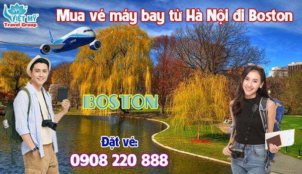 Mua vé máy bay từ Hà Nội đi Boston gọi 0908 220 888