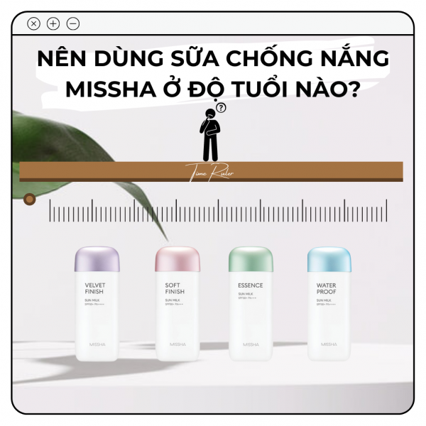Nên dùng sữa chống nắng Missha ở độ tuổi nào để bảo vệ làn da tốt nhất?