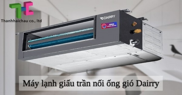 Nguồn gốc xuất xứ - thông tin chi tiết máy lạnh giấu trần Dairry bạn nên biết