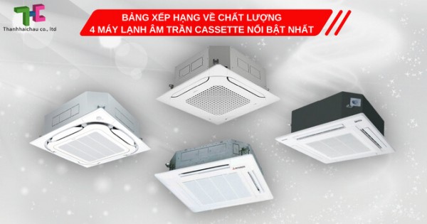 Những cái tên máy lạnh âm trần cassette nổi tiếng chất lượng tốt