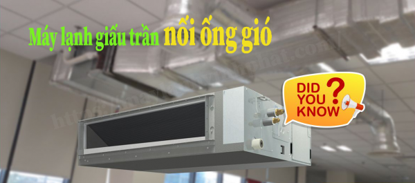 Những điều chúng ta cần biết về Máy lạnh giấu trần nối ống gió