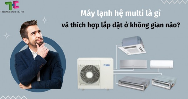 Những điều về máy lạnh multi bạn nên biết