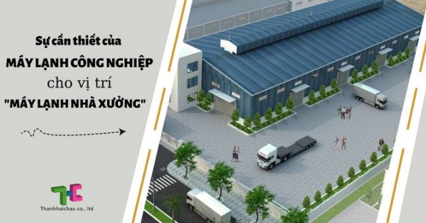 Những lợi ích khi sử dụng máy lạnh công nghiệp cho nhà xưởng
