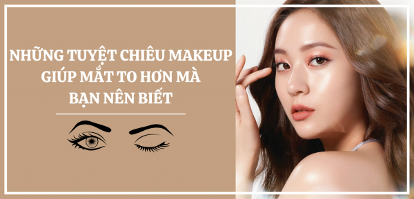 Những tuyệt chiêu makeup giúp mắt to hơn mà bạn nên biết