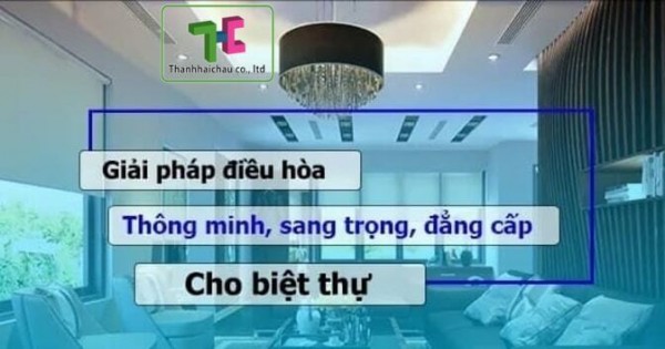 Nơi tư vấn, bán, lắp máy lạnh cho biệt thự uy tín, giá rẻ, chất lượng nhất
