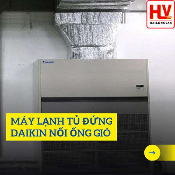 Phân phối giá sỉ – lẻ – rẻ nhất cho công trình lắp máy lạnh tủ đứng Daikin nối ống gió tại TP HCM