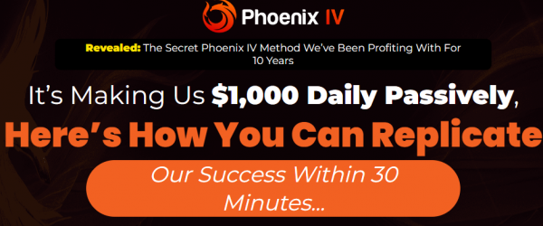 Phoenix IV Review - VIP 5,000 Bonuses $2,976,749 + OTO 1,2,3,4,5,6,7 Link Here