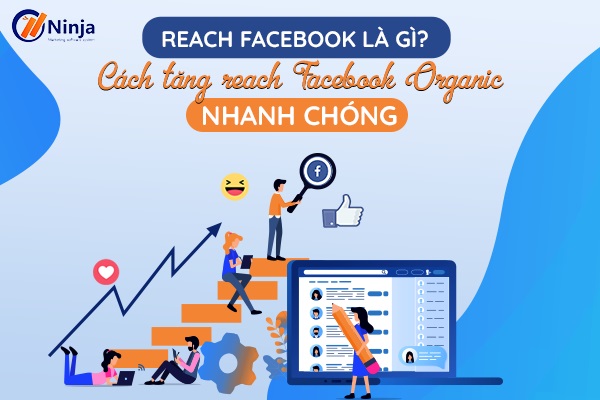 Reach Facebook là gì? Làm thể nào để tăng Reach Facebook nhanh chóng?
