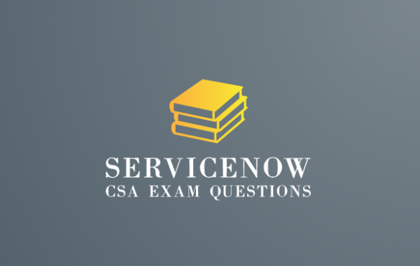 Servicenow CSA Exam Questions Sample Questions