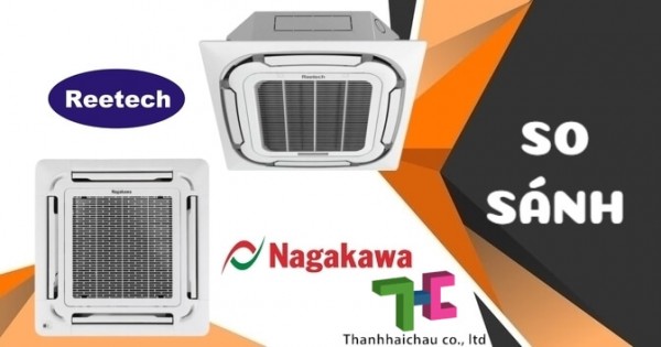 So sánh máy lạnh âm trần Reetech và Nagakawa - nên chọn loại nào?