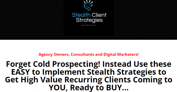 Stealth Client Strategies Review - VIP 5,000 Bonuses $2,976,749 + OTO 1,2,3 Link Here