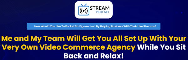 StreamPilot DFY High Ticket Agency Demo OTO Upsells Links + Bonuses Upsell Stream Pilot >>>