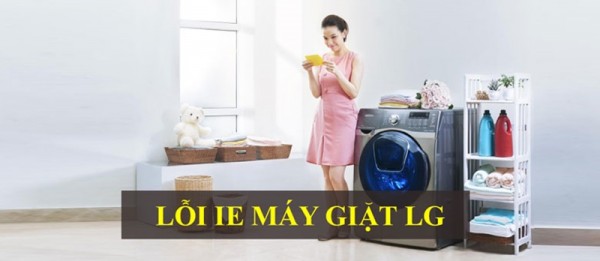Sửa lỗi IE máy giặt LG bao nhiêu tiền?