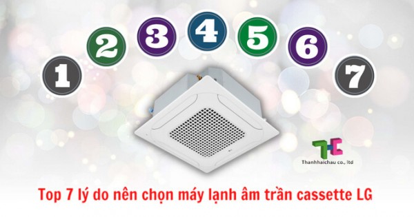 Tại sao nên mua ngay máy lạnh âm trần cassette LG
