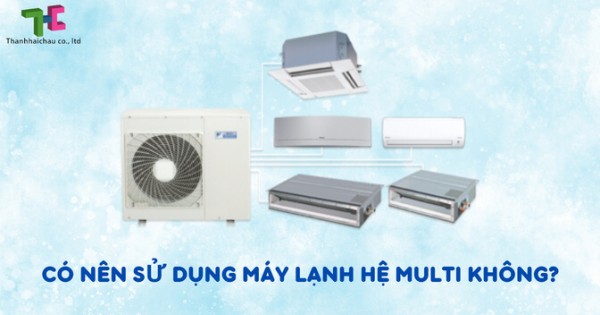 Thông tin cần nắm về máy lạnh hệ multi Daikin