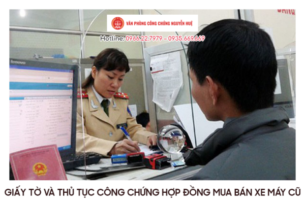 Thủ tục công chứng hợp đồng mua bán xe máy cũ như thế nào?