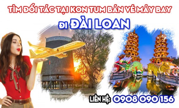 Tìm đối tác tại Kon Tum bán vé máy bay đi Đài Loan
