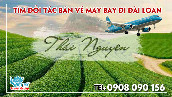 Tìm đối tác tại Thái Nguyên bán vé máy bay đi Đài Loan