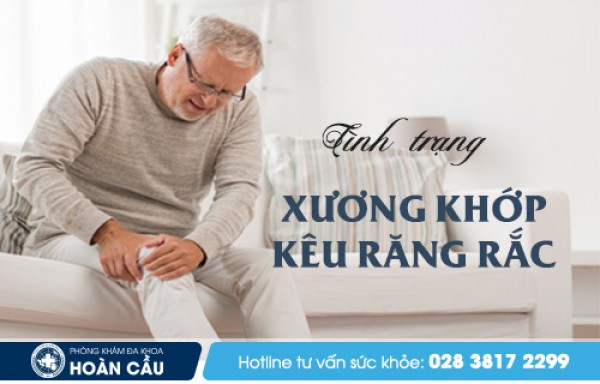 Tình trạng xương khớp kêu răng rắc - Đa khoa Hoàn Cầu 