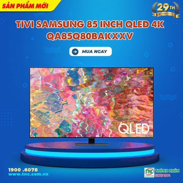 Tivi Samsung 85 Inch QLED 4K QA85Q80BAKXXV