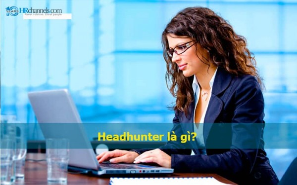 Top 7 kỹ năng cần có để trở thành headhunter thành công bạn cần biết