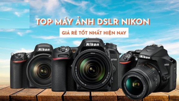 Top máy ảnh DSLR Nikon đáng sắm nhất 2020 không nên bỏ lở