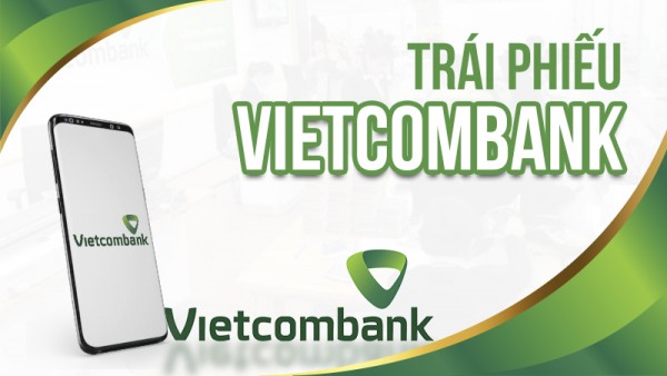 Trái phiếu Vietcombank và những điều cần biết trước khi quyết định mua