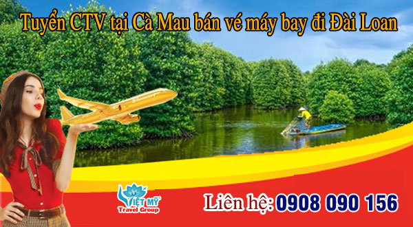 Tuyển cộng tác viên tại Cà Mau bán vé máy bay đi Đài Loan