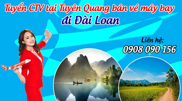 Tuyển cộng tác viên tại Tuyên Quang bán vé máy bay đi Đài Loan