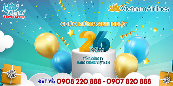 Ưu đãi mừng sinh nhật 26 năm của Vietnam Airlines