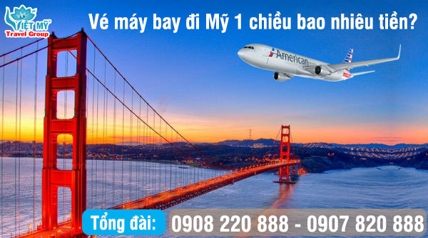 Vé máy bay đi Mỹ 1 chiều bao nhiêu tiền?