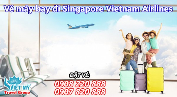 Vé máy bay đi Singapore Vietnam Airlines