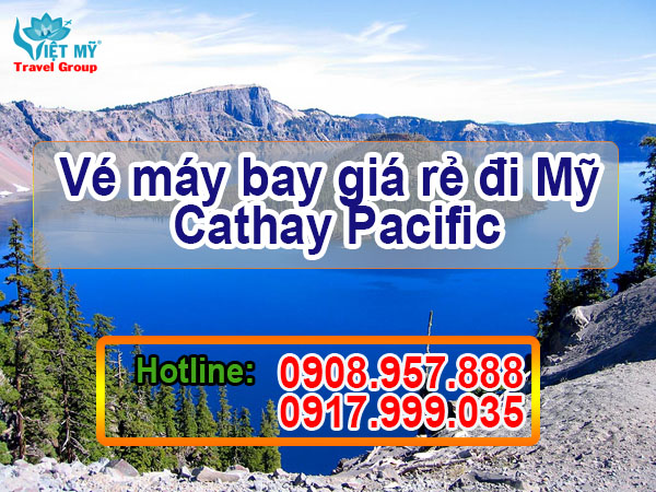 Vé máy bay giá rẻ đi Mỹ Cathay Pacific