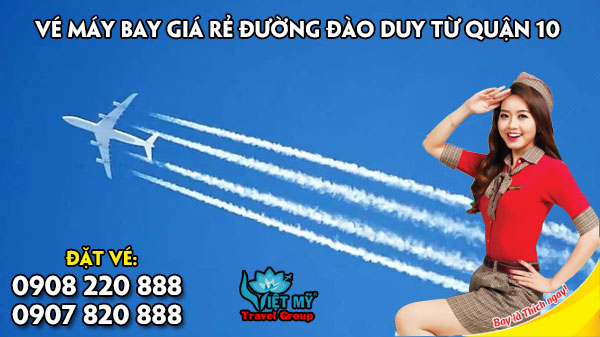 Vé máy bay giá rẻ đường Đào Duy Từ quận 10 – Việt Mỹ