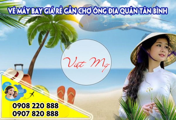 Vé máy bay giá rẻ gần chợ Ông Địa quận Tân Bình – Việt Mỹ