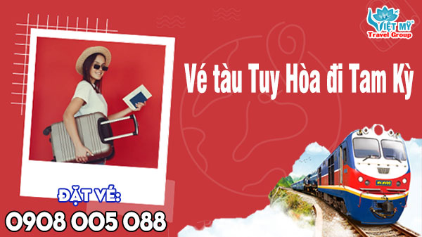 Vé tàu Tuy Hòa đi Tam Kỳ