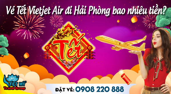 Vé Tết Vietjet Air đi Hải Phòng bao nhiêu tiền?