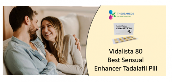 Vidalista 80【Best Sensual Enhancer Tadalafil Pill 】