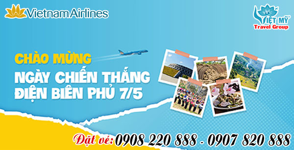 VNA ưu đãi Đặc Biệt Từ Hà Nội đi Điện Biên