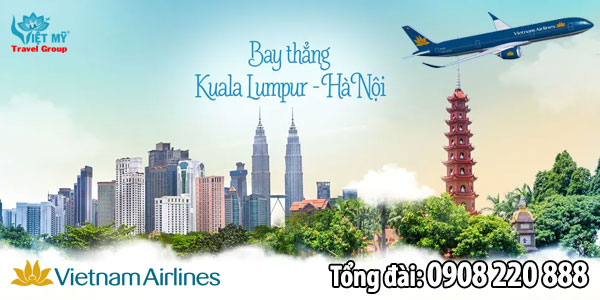 VNA ưu đãi Hà Nội – Kuala Lumpur chỉ từ 4.644.000VND