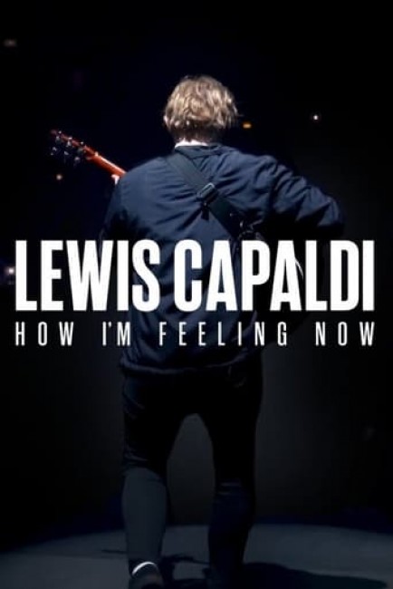 Xem Phim » Lewis Capaldi: How I'm Feeling Now Vietsub [2023] Thuyết Minh Full HD